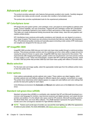 Page 102Advanced color use
The product provides automatic color features that generate excellent color results. Carefully designed
and tested color tables provide smooth, accurate color rendition of all printable colors.
The product also provides sophisticated tools for the experienced professional.
HP ColorSphere toner
HP designs the print system (printer, print cartridges, toner, and paper) to work together to optimize print
quality, product reliability, and user productivity. Original HP print cartridges...