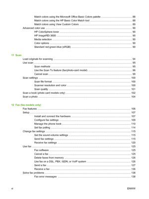 Page 8Match colors using the Microsoft Office Basic Colors palette ............................................ 88
Match colors using the HP Basic Color Match tool ............................................................ 88
Match colors using View Custom Colors ........................................................................... 89
Advanced color use ............................................................................................................................ 90
HP ColorSphere toner...