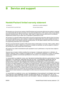 Page 243B Service and support
Hewlett-Packard limited warranty statement
HP PRODUCT DURATION OF LIMITED WARRANTY
HP LaserJet CM1312 and CM1312nfi One-year limited warranty
HP warrants to you, the end-user customer, that HP hardware and accessories will be free from defects in materials
and workmanship after the date of purchase, for the period specified above. If HP receives notice of such defects
during the warranty period, HP will, at its option, either repair or replace products which prove to be defective....