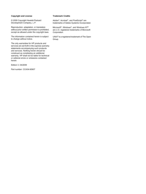 Page 4Copyright and License 
© 2008 Copyright Hewlett-Packard Development Company, L.P. 
Reproduction, adaptation, or translation 
without prior written permission is prohibited, except as allowed under the copyright laws. 
The information contained herein is subject to change without notice. 
The only warranties for HP products and 
services are set forth in the express warranty statements accompanying such productsand services. Nothing herein should beconstrued as constituting an additional 
warranty. HP...