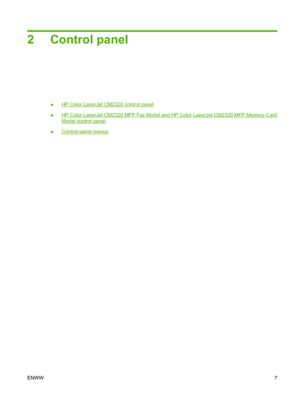 Page 19
2 Control panel
●HP Color LaserJet CM2320 control panel
●
HP Color LaserJet CM2320 MFP Fax Model and HP Color LaserJet CM2320 MFP Memory-Card
Model control panel
●
Control-panel menus
ENWW 7
 