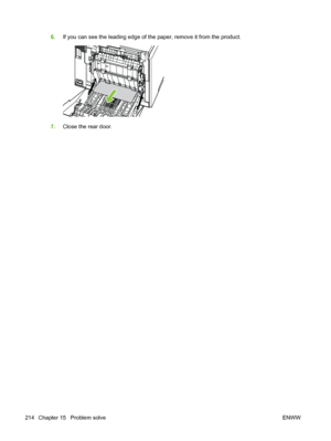 Page 226
6.If you can see the leading edge of the paper, remove it from the product.
7.Close the rear door.
214 Chapter 15   Problem solve ENWW
 