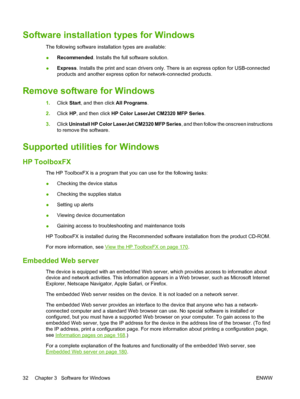 Page 44
Software installation types for Windows
The following software installation types are available:
●Recommended
. Installs the full software solution.
● Express
. Installs the print and scan drivers only. There is an express option for USB-connected
products and another express option for network-connected products.
Remove software for Windows
1. Click  Start, and then click  All Programs.
2. Click  HP, and then click  HP Color LaserJet CM2320 MFP Series .
3. Click  Uninstall HP Color LaserJet CM2320 MFP...