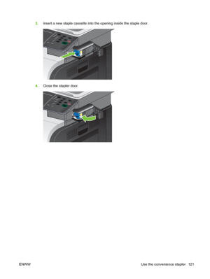 Page 1353.Insert a new staple cassette into the opening inside the staple door.
4.Close the stapler door.
ENWW Use the convenience stapler 121
 