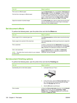 Page 140How do ISteps to perform
Print covers on different paper
Print the first or last page on different papera) In the Special pages area, click Covers or Print pages on
different paper , and then click Settings. b) Select an option
to print a blank or preprinted front cover, back cover, or both.
Or, select an option to print the first or last page on different
paper. c) Select options from the  Paper source and Paper
type  drop-down lists, and then click  Add. d) Click  OK.
Adjust the resolution of printed...