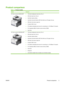 Page 17Product comparison
Table 1-1  Product models
ModelFeatures
HP Color LaserJet CM3530 MFP●100-sheet multipurpose input tray (Tray 1)
● 250-sheet input tray (Tray 2)
● Automatic duplex printing
● Automatic document feeder (ADF) that holds up to 50 pages, face-up
● 250-sheet, face-down output bin
● Hi-speed USB 2.0 port
● HP Jetdirect embedded print server for connecting to a 10/100Base-TX network
● 512 megabytes (MB) of random access memory (RAM)
● Hard drive
HP Color LaserJet CM3530fs MFP●
100-sheet...