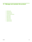 Page 17713 Manage and maintain the product
●Information pages
●
HP Easy Printer Care
●
Embedded Web server
●
Use HP Web Jetadmin software
●
Security features
●
Manage supplies
●
Replace supplies
●
Clean the product
●
Calibrate the scanner
●
Upgrade the firmware
ENWW 163
 