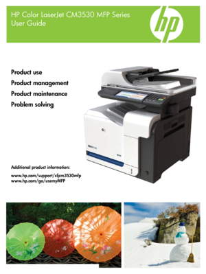 Page 1HP Color LaserJet CM3530 MFP Series
User Guide
Product use 
Product management
Product maintenance
Problem solving
Additional product information:
www.hp.com/support/cljcm3530mfp
www.hp.com/go/usemyMFP
 