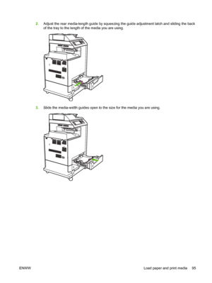 Page 111
2.Adjust the rear media-length guide by squeezing the guide adjustment latch and sliding the back
of the tray to the length of the media you are using.
3.Slide the media-width guides open to the size for the media you are using.
ENWW Load paper and print media 95
 