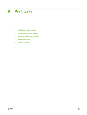 Page 1299Print tasks
●Media type and tray loading
●
Windows printer-driver features
●
Macintosh printer-driver features
●
Staple documents
●
Cancel a print job
ENWW113
 