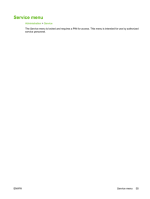 Page 71Service menu
Administration > Service
The Service menu is locked and requires a PIN for access. This menu is intended for use by authorized
service personnel.
ENWWService menu 55
 