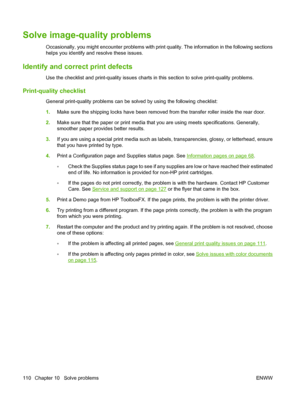 Page 120Solve image-quality problems
Occasionally, you might encounter problems with print quality. The information in the following sections
helps you identify and resolve these issues.
Identify and correct print defects
Use the checklist and print-quality issues charts in this section to solve print-quality problems.
Print-quality checklist
General print-quality problems can be solved by using the following checklist:
1.Make sure the shipping locks have been removed from the transfer roller inside the rear...