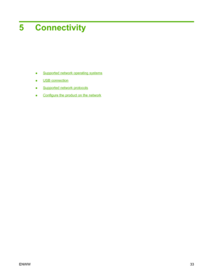 Page 435 Connectivity
●Supported network operating systems
●
USB connection
●
Supported network protocols
●
Configure the product on the network
ENWW33
 