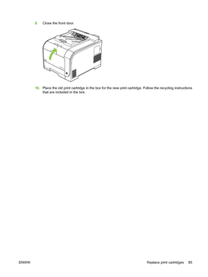 Page 959.Close the front door.
10.Place the old print cartridge in the box for the new print cartridge. Follow the recycling instructions
that are included in the box.
ENWWReplace print cartridges 85
 