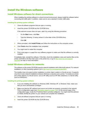 Page 51Install the Windows software
Install Windows software for direct connections
When installing the printing software in a direct-connect environment, always install the software before
connecting the USB cable. In addition, make sure to use a standard 2-meter USB cable.
Installing the printing system software
1.Close all software programs that are open or running.
2.Insert the printer CD-ROM into the CD-ROM drive.
If the welcome screen does not open, start it by using the following procedure:
◦On the Start...