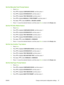 Page 39
Set the Manually Feed Prompt feature
1.Press  Menu.
2. Press 
 to highlight  CONFIGURE DEVICE , and then press .
3. Press 
 to highlight  SYSTEM SETUP , and then press .
4. Press 
 to highlight  TRAY BEHAVIOR , and then press .
5. Press 
 to highlight  MANUALLY FEED PROMPT , and then press .
6. Press 
 or  to select  ALWAYS  or UNLESS LOADED .
7. Press 
 to save the selected behavior, and then press  Menu to return to the  Ready state.
Set the PS Defer Media feature
1.Press  Menu.
2. Press 
 to...