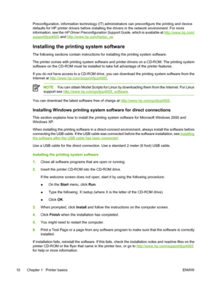 Page 26
Preconfiguration, information technology (IT) administrators can preconfigure the printing and device
defaults for HP printer drivers before installing the drivers in the network environment. For more
information, see the HP Driver Preconfiguration Support Guide , which is available at 
http://www.hp.com/
support/ljcp4005 and http://www.hp.com/hpdpc_se
Installing the printing system software
The following sections contain instructions for installing the printing system software.
The printer comes with...