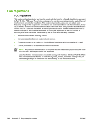 Page 264
FCC regulations
FCC regulations
This equipment has been tested and found to comply with the limits for a Class B digital device, pursuant
to Part 15 of the FCC rules. These limits are designed to provide reasonable protection against harmful
interference in a residential installation. This equipment generates, uses, and can radiate radio
frequency energy. If this equipment is not installed and used in accordance with the instructions, it may
cause harmful interference to radio communications. However,...