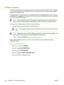 Page 238
Printer memory
You might want to add more memory to the printer if you often print complex graphics or PS documents,
or use many downloaded fonts. Additional memory also allows the printer to print multiple, collated
copies at the maximum speed.
To accommodate memory expansion, the available 200-pin small outline dual inline memory module
(SODIMM) can be upgraded to a maximum of 512 MB of memory. DDR SDRAM memory is available
in 128, 256, and 512 MB modules.
NOTEMemory specification: HP Color LaserJet...