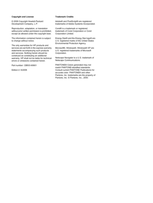 Page 4
Copyright and License
© 2006 Copyright Hewlett-Packard
Development Company, L.P.
Reproduction, adaptation, or translation
without prior written permission is prohibited,
except as allowed under the copyright laws.
The information contained herein is subject
to change without notice.
The only warranties for HP products and
services are set forth in the express warranty
statements accompanying such products
and services. Nothing herein should be
construed as constituting an additional
warranty. HP shall...