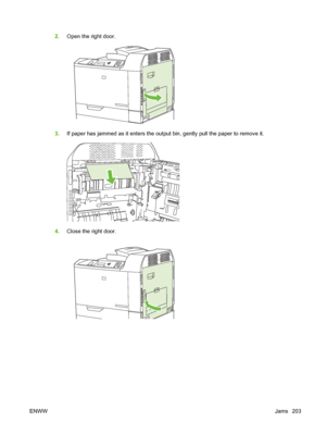 Page 2172.Open the right door.
3.If paper has jammed as it enters the output  bin, gently pull the paper to remove it.
4.Close the right door.
ENWW Jams 203
 