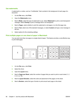 Page 80Use watermarks
A watermark is a notice, such as “Confidential,” that is printed in the background of each page of a
document.
1. On the  File menu, click  Print.
2. Open the  Watermarks  menu.
3. Next to  Mode, select the type of watermark to use. Select  Watermark to print a semi-transparent
message. Select  Overlay to print a message t hat is not transparent.
4. Next to  Pages, select whether to print the watermark on all pages or on the first page only.
5. Next to Text , select one of the standard...