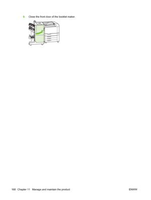 Page 1829.Close the front door of the booklet maker.
168 Chapter 11   Manage and maintain the product ENWW
 