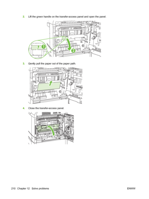 Page 2242.Lift the green handle on the transfer-access panel and open the panel.
1
2
3.Gently pull the paper out of the paper path.
4.Close the transfer-access panel.
210 Chapter 12   Solve problems ENWW
 