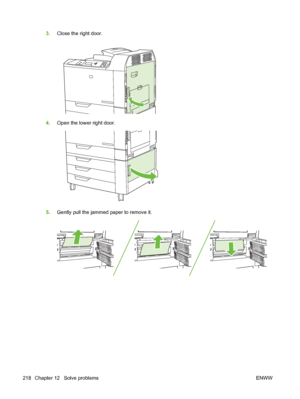 Page 2323.Close the right door.
4.Open the lower right door.
5.Gently pull the jammed paper to remove it.
218 Chapter 12   Solve problems ENWW
 