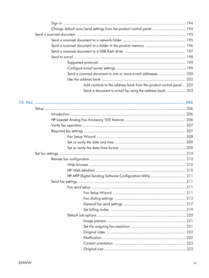 Page 13Sign in ................................................................................................................. 194
Change default scan/send settings from the product control panel .............................. 194
Send a scanned document .................................................................................................... 19 5
Send a scanned document to a network folder .......................................................... 195
Send a scanned document to a folder in the...