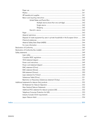 Page 19Paper use ............................................................................................................. 341
Plastics ................................................................................................................. 341
HP LaserJet print supplies ....................................................................................... 341
Return and recycling instructions ............................................................................. 342United States and Puerto...