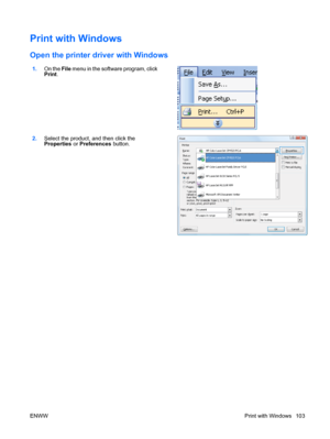 Page 117Print with Windows
Open the printer driver with Windows
1.On the File  menu in the software program, click
Print .  
2.
Select the product, and then click the
Properties  or Preferences  button.  
ENWW
Print with Windows 103
 