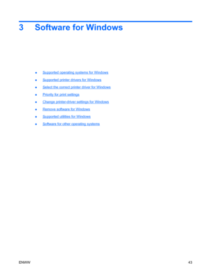 Page 573 Software for Windows
●Supported operating systems for Windows
●
Supported printer drivers for Windows
●
Select the correct printer driver for Windows
●
Priority for print settings
●
Change printer-driver settings for Windows
●
Remove software for Windows
●
Supported utilities for Windows
●
Software for other operating systems
ENWW 43
 