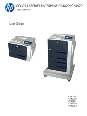 Page 1COLOR LASERJET ENTERPRISE CP4020/CP4520
SERIES PRINTER 
CP4025n
CP4025dn
CP4525n
CP4525dn
CP4525xh
User Guide
 