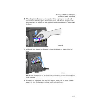 Page 118:RUNLQJZLWK+31R6XSSOLHV
3ULQWKHDG&OHDQHU,QVWDOODWLRQ


:KHQWKHSULQWKHDGFOHDQHUKDVEHHQSXVKHGDOOWKHZD\LQSUHVVLQZDUGVDQG
GRZQZDUGVDVLQGLFDWHGE\WKHDUURZVKRZQEHORZXQWLOLWFOLFNVLQWRSODFH7KH
IURQWSDQHOZLOOQRWUHJLVWHUWKHQHZSULQWKHDGFOHDQHUXQWLOWKHVHUYLFHVWDWLRQGRRU
LVFORVHG
:KHQ\RXKDYHLQVHUWHGWKHSULQWKHDGFOHDQHULQWRWKHVHUYLFHVWDWLRQFORVHWKH
GRRU
127(7KHSULQWHUQHHGVDOOWKHSULQWKHDGVDQGSULQWKHDGFOHDQHUVLQVWDOOHGEHIRUH...