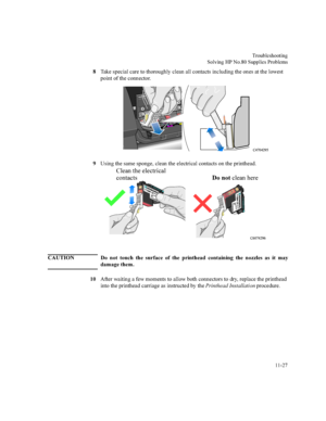 Page 2267URXEOHVKRRWLQJ
6ROYLQJ+31R6XSSOLHV3UREOHPV


7DNHVSHFLDOFDUHWRWKRURXJKO\FOHDQDOOFRQWDFWVLQFOXGLQJWKHRQHVDWWKHORZHVW
SRLQWRIWKHFRQQHFWRU
8VLQJWKHVDPHVSRQJHFOHDQWKHHOHFWULFDOFRQWDFWVRQWKHSULQWKHDG
&$87,21 R QRW WRXFK WKH VXUIDFH RI WKH SULQWKHDG FRQWDLQLQJ WKH QR]]OHV DV LW PD\
GDPDJHWKHP
$IWHUZDLWLQJDIHZPRPHQWVWRDOORZERWKFRQQHFWRUVWRGU\UHSODFHWKHSULQWKHDG...