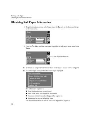 Page 63:RUNLQJZLWK3DSHU
2EWDLQLQJ5ROO3DSHU,QIRUPDWLRQ

2EWDLQLQJ5ROO3DSHU,QIRUPDWLRQ
7RJHWLQIRUPDWLRQRQ\RXUUROORISDSHUSUHVVWKH7R SNH\RQWKHIURQWSDQHOWRJR
WRWKHPDLQPHQX
3UHVVWKH­
RU¯ 
NH\XQWLOWKHIURQWSDQHOKLJKOLJKWVWKH
UROOSDSHUPHQXLFRQ3UHVV
(QWHU
D,IWKHUHLVQRUROOSDSHUORDGHGLQVWUXFWLRQVDUHGLVSOD\HGRQKRZWRORDGUROOSDSHU
E,IDUROORISDSHULVORDGHGWKHQWKHIROORZLQJLVGLVSOD\HG
7KHLQIRUPDWLRQVXSSOLHGLV...