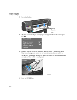 Page 71:RUNLQJZLWK3DSHU
/RDGLQJ5ROO3DSHU

/RZHUWKHKDQGOHV
7KHIURQWSDQHOZLOODVN\RXWRZUDSDQ\H[FHVVSDSHUEDFNRQWRWKHUROODQGSUHVV
(17(5
&DUHIXOO\ZLQGWKHH[FHVVUROOSDSHUEDFNRQWRWKHVSLQGOH8VHWKHZLQJVRQWKH
EOXHUHPRYDEOHSDSHUVWRSWRWXUQWKHUROOSDSHULQWKHGLUHFWLRQVKRZQEHORZ
127(,WLVLPSRUWDQWWRSHUIRUPWKLVVWHSDVWKHSDSHUZLOOQRWHQWHUWKHSULQWHU
FRUUHFWO\DQGWKHUHZLOOEHDPLVDOLJQPHQW
3UHVVWKH(17(5NH\
1243
231
/RZHU
&
+DQGOHV...