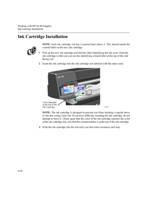 Page 105:RUNLQJZLWK+31R6XSSOLHV
,QN&DUWULGJH,QVWDOODWLRQ

,QN&DUWULGJH,QVWDOODWLRQ
127((DFKLQNFDUWULGJHVORWKDVDFRORUHGODEHODERYHLW7KLVVKRXOGPDWFKWKH
FRORUHGODEHORQWKHQHZLQNFDUWULGJH
3LFNXSWKHQHZLQNFDUWULGJHDQGILQGWKHODEHOLGHQWLI\LQJWKHLQNFRORU+ROGWKH
LQNFDUWULGJHVRWKDW\RXFDQVHHWKHLGHQWLI\LQJFRORUHGODEHODWWKHWRSRIWKHVLGH
IDFLQJ\RX
,QVHUWWKHLQNFDUWULGJHLQWRWKHLQNFDUWULGJHVORWODEHOOHGZLWKWKHVDPHFRORU...