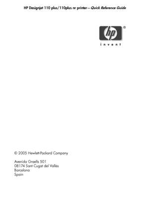 Page 28HP Designjet 110 plus/110plus nr printer—Quick Reference Guide
26
© 2005 Hewlett-Pa ckard Company
Avenida Graells 501
08174 Sant Cugat del Vallès
Barcelona
Spain
QRG110plusnr.fm  Page 26  We dnesday, June 16, 2004  2:26 PM
 