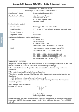 Page 152Stampante HP Designjet 130/130nr - Guida di riferimento rapido
50
Italiano
DECLARATION OF CONFORMITY
according to ISO/IEC Guide 22 and EN 45014
Manufacturer's Name: Hewlett-Packard Espaola S.A.
Manufacturer's Address: Inkjet Commercial Division
Avenida Graells, 501
08174 Sant Cugat del Vallčs
Barcelona, Spain
Declares that the product
    Product Name: HP Designjet 100 Series Inkjet Printers
    Model Numbers: C7791X and C7796X (where X represents any single letter)
    Product Accessory: All...