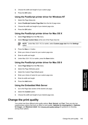 Page 1573.Choose the width and length of your custom page.
4.Press the OK button.
Using the PostScript printer driver for Windows NT
1.Select the Page Setup tab.
2.Select PostScript Custom Page Size from the list of page sizes.
3.Choose the width and length of your desired page size.
4.Press the OK button.
Using the PostScript printer driver for Mac OS X
1.Select Page Setup from the File menu.
2.Select Manage Custom Sizes at the end of the Paper Size list.
NOTEUnder Mac OS X 10.3 or earlier, select Custom page...