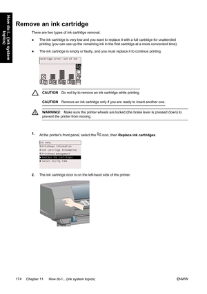 Page 188Remove an ink cartridge
There are two types of ink cartridge removal.
●The ink cartridge is very low and you want to replace it with a full cartridge for unattended
printing (you can use up the remaining ink in the first cartridge at a more convenient time).
●The ink cartridge is empty or faulty, and you must replace it to continue printing.
CAUTIONDo not try to remove an ink cartridge while printing.
CAUTIONRemove an ink cartridge only if you are ready to insert another one.
WARNING!Make sure the...