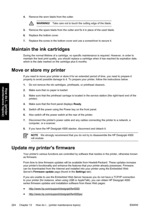 Page 2184.Remove the worn blade from the cutter.
WARNING!Take care not to touch the cutting edge of the blade.
5.Remove the spare blade from the cutter and fix it in place of the used blade.
6.Replace the bottom cover.
7.Replace the screw in the bottom cover and use a screwdriver to secure it.
Maintain the ink cartridges
During the normal lifetime of a cartridge, no specific maintenance is required. However, in order to
maintain the best print quality, you should replace a cartridge when it has reached its...