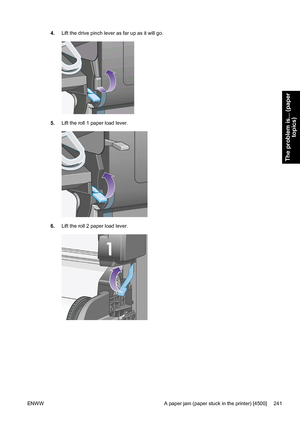 Page 2554.Lift the drive pinch lever as far up as it will go.
5.Lift the roll 1 paper load lever.
6.Lift the roll 2 paper load lever.
ENWW A paper jam (paper stuck in the printer) [4500] 241
The problem is... (paper
topics)
 