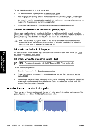 Page 278Try the following suggestions to avoid this problem:
●Use a recommended paper type (see 
Supported paper types).
●If the image you are printing contains intense color, try using HP Heavyweight Coated Paper.
●Use extended margins (see 
Adjust the margins), or try to increase the margins by relocating the
image within the page using your software application.
●If necessary, try changing to a non-paper-based material such as transparent film.
Smears or scratches on the front of glossy paper
Glossy paper may...