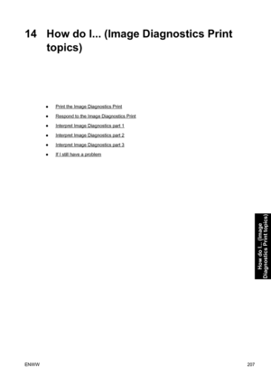 Page 22114 How do I... (Image Diagnostics Print
topics)
●Print the Image Diagnostics Print
●
Respond to the Image Diagnostics Print
●
Interpret Image Diagnostics part 1
●
Interpret Image Diagnostics part 2
●
Interpret Image Diagnostics part 3
●
If I still have a problem
ENWW207
How do I... (Image
Diagnostics Print topics)
 