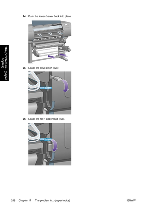 Page 26224.Push the lower drawer back into place.
25.Lower the drive pinch lever.
26.Lower the roll 1 paper load lever.
248 Chapter 17   The problem is... (paper topics) ENWW
The problem is... (paper
topics)
 