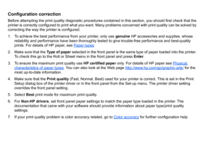 Page 70Configuration correctionBefore attempting the print quality diagnostic procedures contained in this section, you should first check that the 
printer is correctly configured to print what you want. Many problems concerned with print quality can be solved by 
correcting the way the printer is configured.
1. To achieve the best performance from your printer, only use genuine HP accessories and supplies, whose 
reliability and performance have been thoroughly tested to give trouble-free performance and...