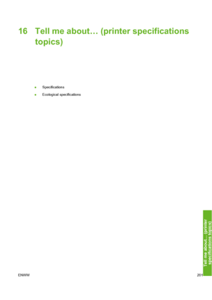 Page 211
16 Tell me about… (printer specificationstopics)
● Specifications
● Ecological specifications
ENWW 201
Tell me about… (printer
specifications to
pics
)
 